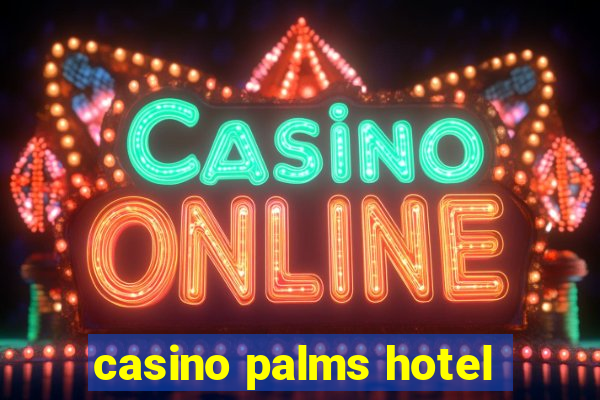 casino palms hotel