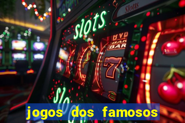 jogos dos famosos para ganhar dinheiro