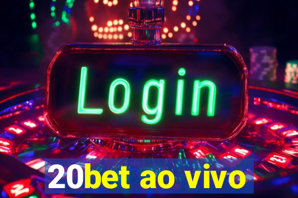 20bet ao vivo