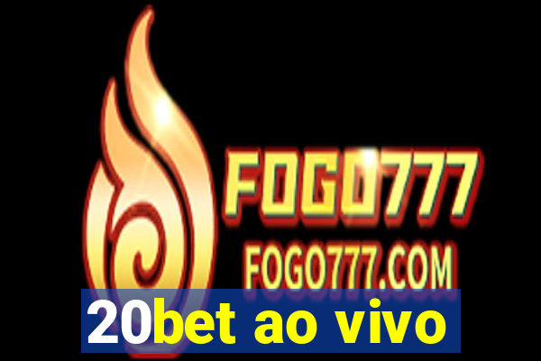 20bet ao vivo