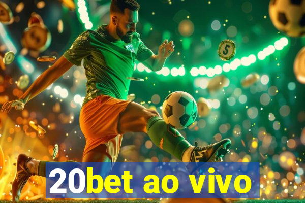 20bet ao vivo