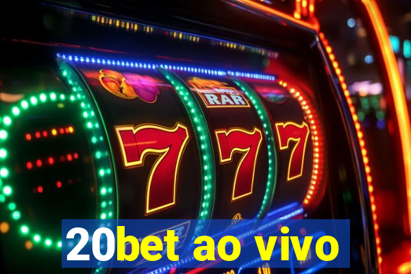 20bet ao vivo