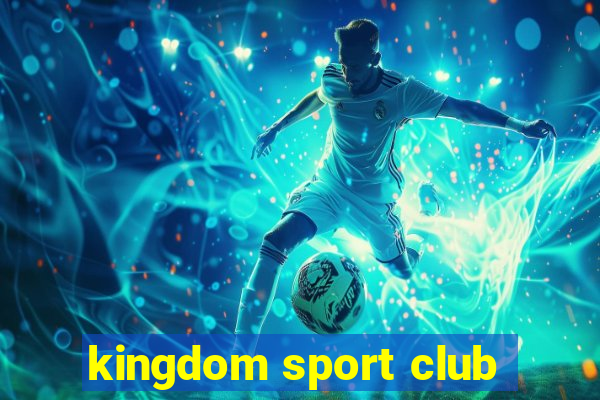 kingdom sport club