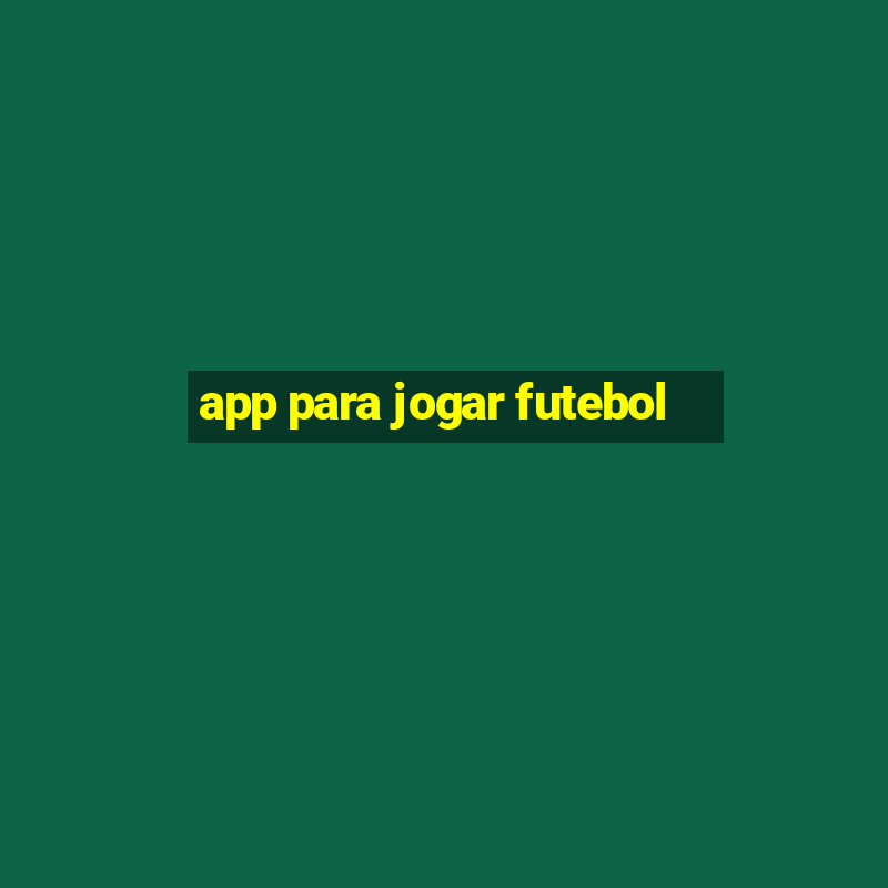 app para jogar futebol