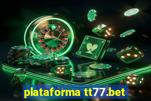 plataforma tt77.bet