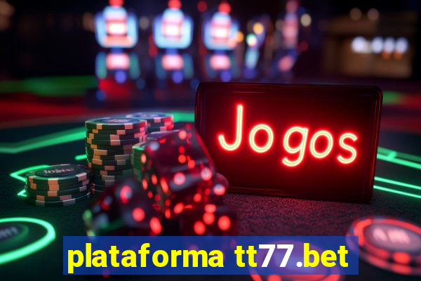 plataforma tt77.bet