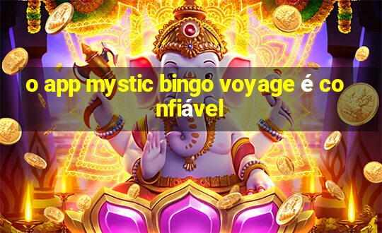 o app mystic bingo voyage é confiável