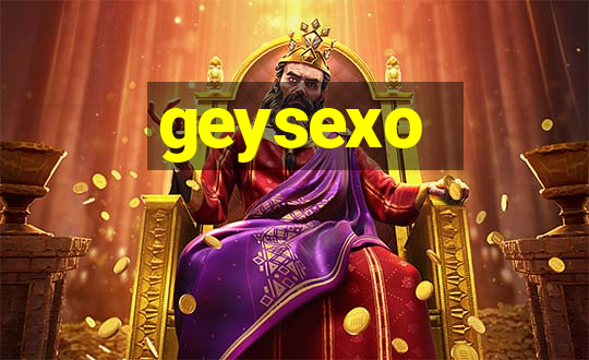 geysexo