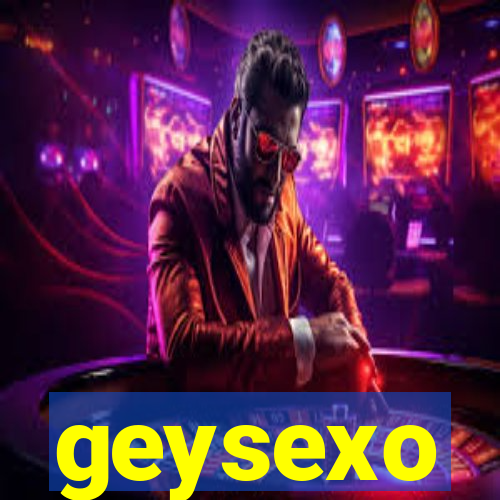 geysexo