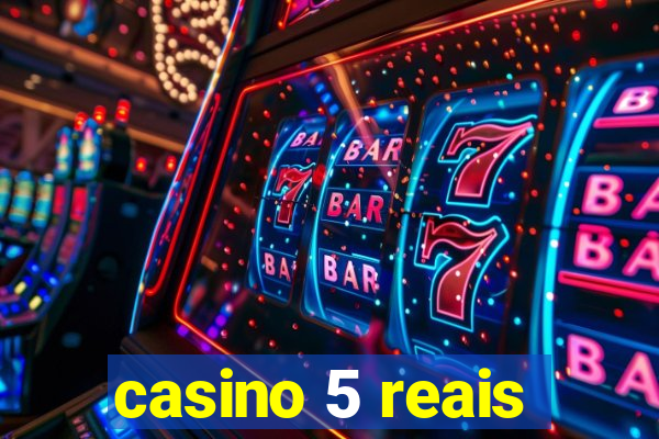 casino 5 reais