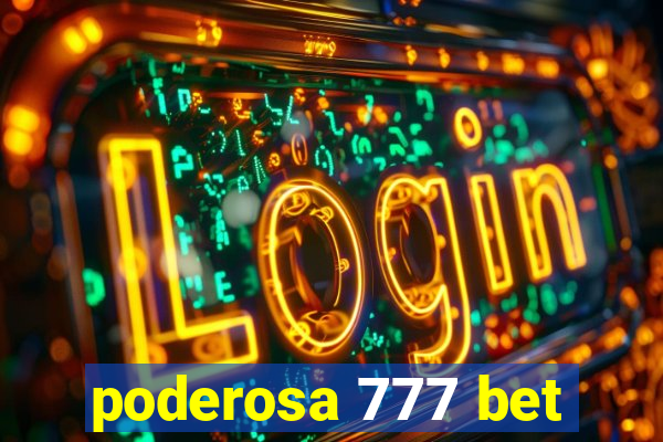 poderosa 777 bet