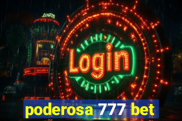 poderosa 777 bet