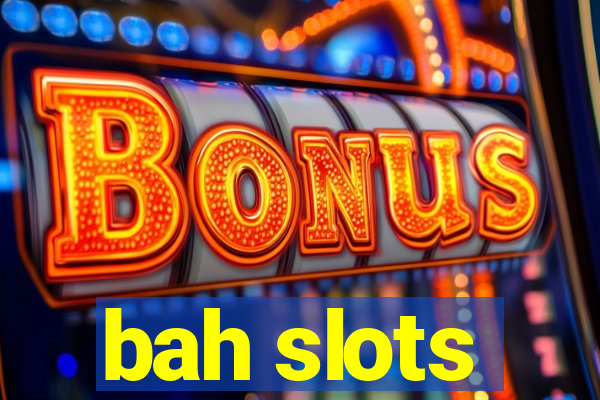 bah slots