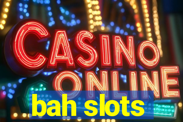 bah slots