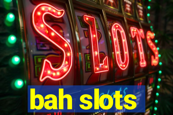 bah slots