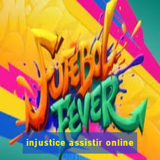 injustice assistir online