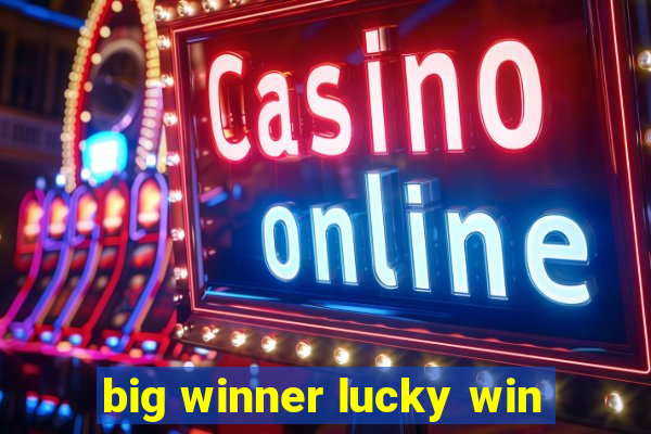 big winner lucky win