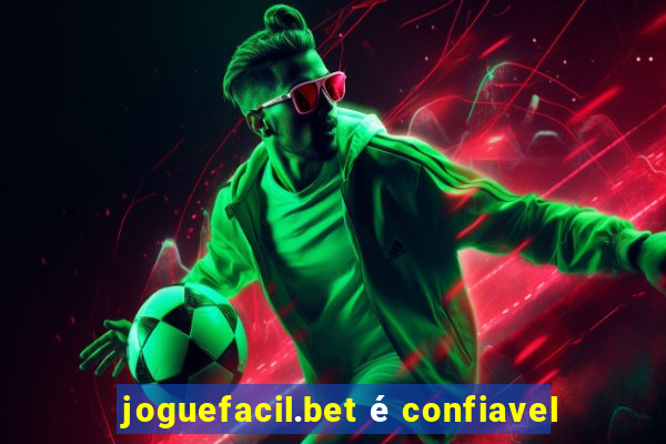 joguefacil.bet é confiavel