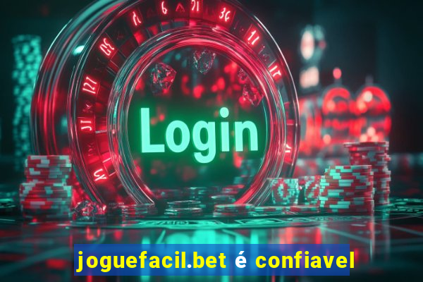 joguefacil.bet é confiavel