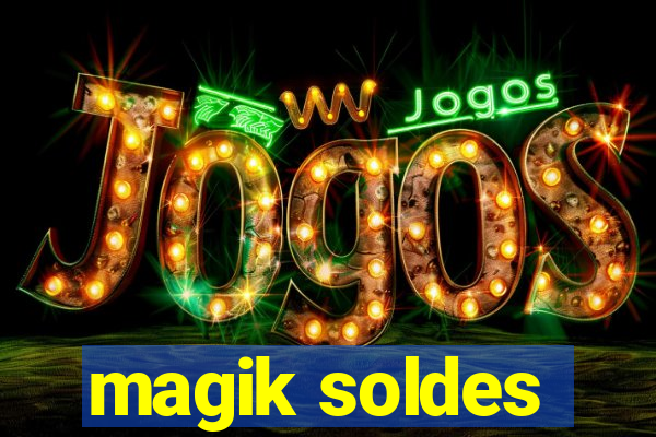 magik soldes