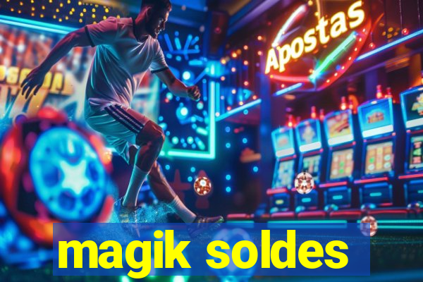 magik soldes