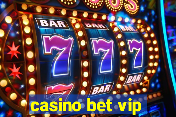 casino bet vip