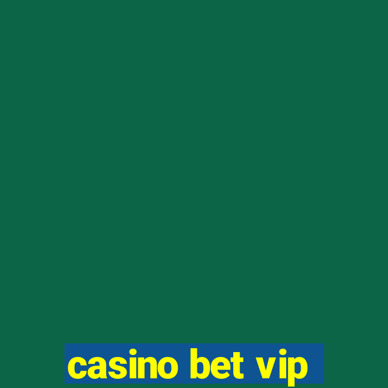 casino bet vip