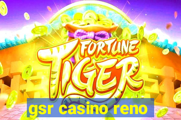 gsr casino reno