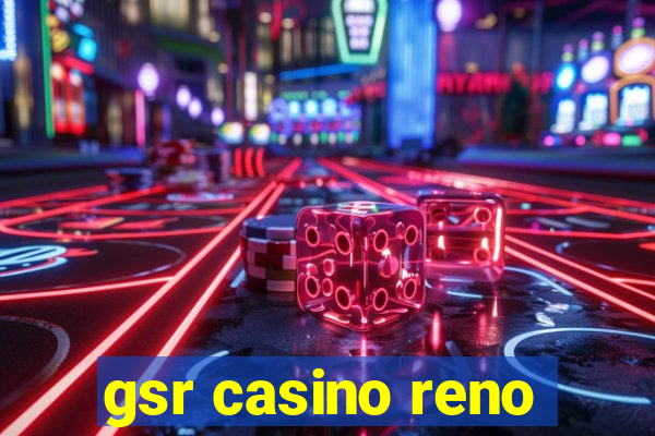 gsr casino reno