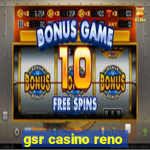 gsr casino reno