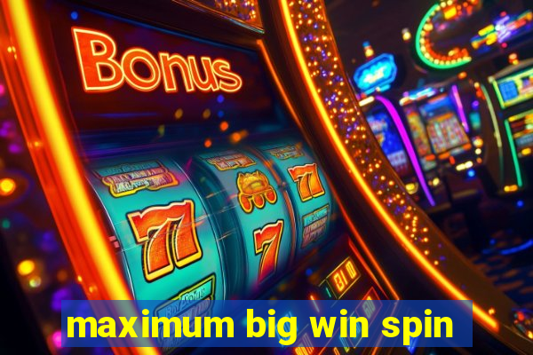 maximum big win spin