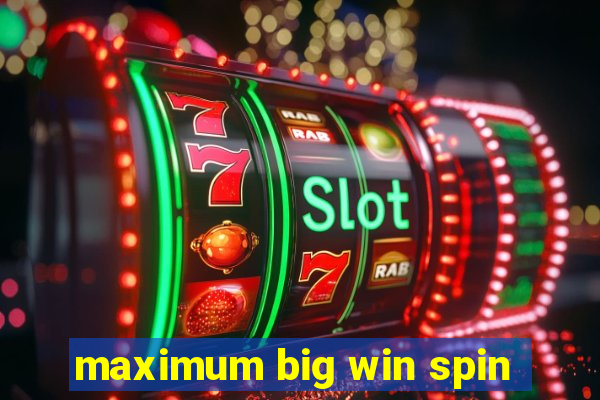 maximum big win spin