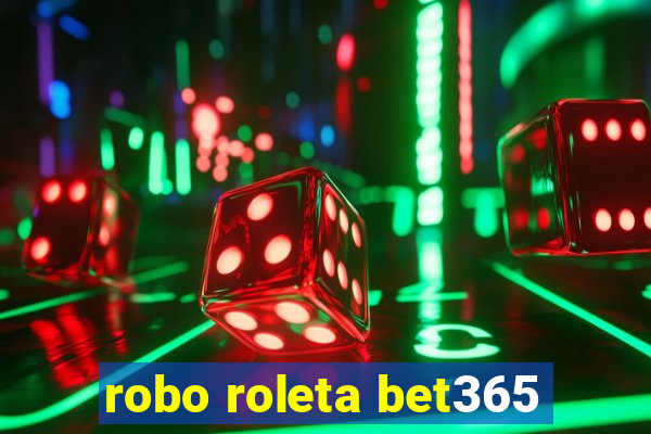 robo roleta bet365