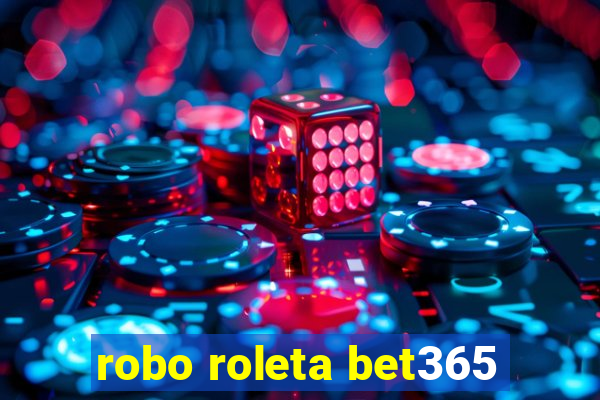 robo roleta bet365