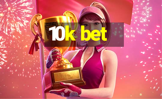 10k bet