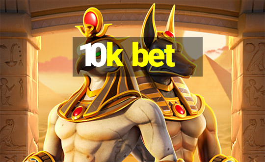 10k bet