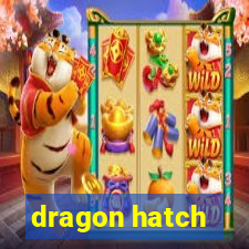 dragon hatch