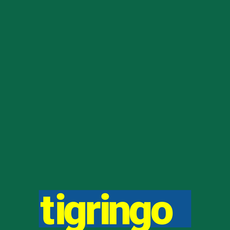 tigringo