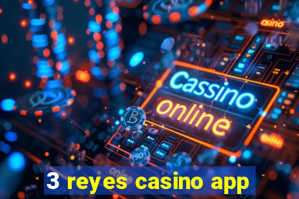 3 reyes casino app