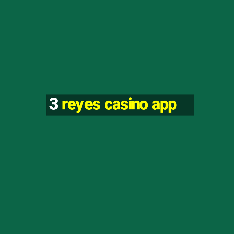 3 reyes casino app