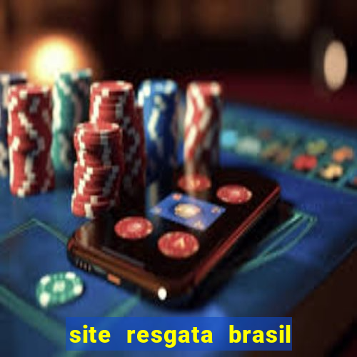 site resgata brasil é confiável