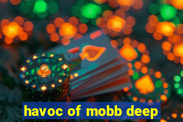 havoc of mobb deep