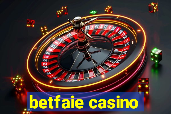 betfaie casino