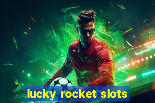 lucky rocket slots