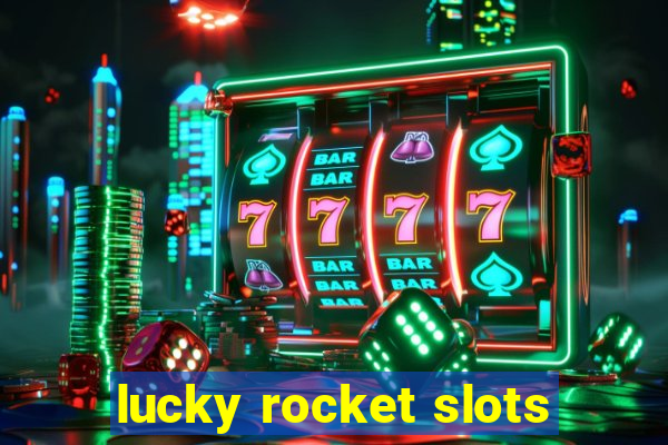 lucky rocket slots