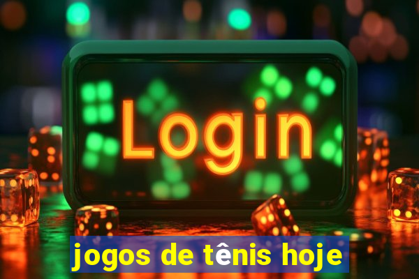 jogos de tênis hoje