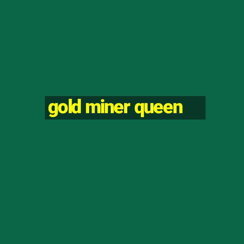 gold miner queen