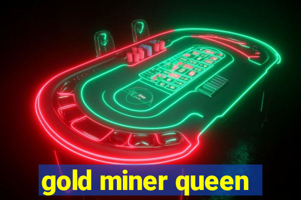 gold miner queen