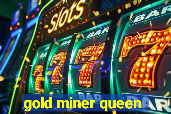 gold miner queen