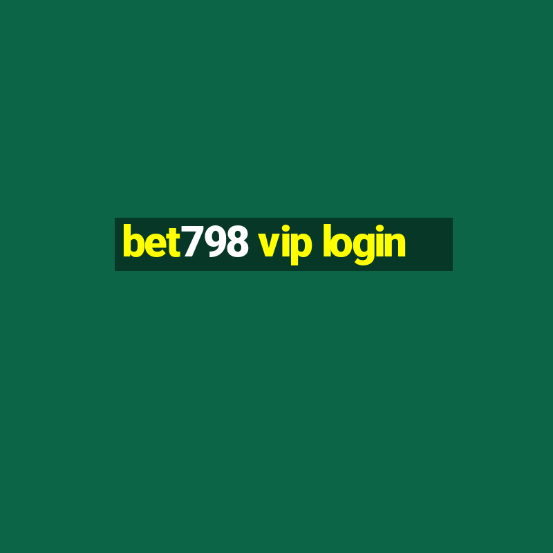 bet798 vip login